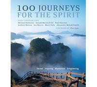 100 Journeys for the Spirit: Sacred * Inspiring * Mysterious * Enlightening