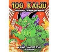 100 Kaiju - Invasion of the Retro-Monsters!: A Sci-fi Coloring book