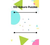 100 Kakuro Puzzle Games: A game of logical deduction and reasoning using math and numbers to find the solutions.