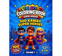 100 Kawaii Super Heroes Coloring Book: 100 Big and Easy Coloring Pages for Kids Ages 4-8 | Cute Superhero Adventures | (Little Artists Coloring Books)