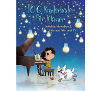 100 Kinderlieder fur Klavier: Beliebte Melodien & Hits Aus Film Und Tv