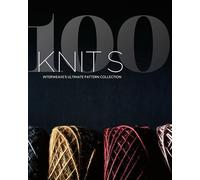 100 Knits: Interweave's Ultimate Pattern Collection
