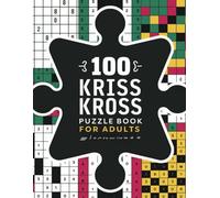 100 Kriss Kross Puzzles for Adults with Solutions: Sharpen Your Mind with Engaging Crossword Puzzles