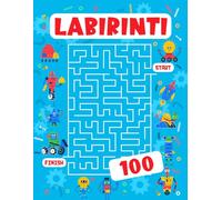 100 LABIRINTI: Libro di attività sul labirinto, 3 livelli di difficoltà per bambini dai 4-8 anni, aiutandoli a sviluppare concentrazione, pazienza e ... risoluzione dei problemi… il tutto giocando!
