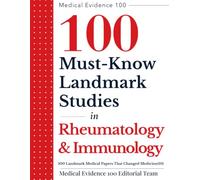 100 Landmark Medical Papers That Changed Medicine(10): Rheumatology & Immunology: 100 Must-Know Landmark Studies (Medical Evidence 100 Series)