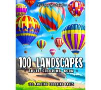 100 Landscapes: An Adult Coloring Book Featuring Charming Cities, Majestic Mountains, Relaxing Countryside Scenes and Beautiful Oceanside Landscapes