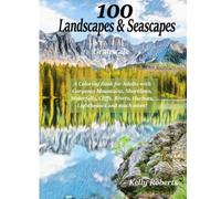 100 Landscapes & Seascapes: A Coloring Book for Adults with Gorgeous Mountains, Shorelines, Waterfalls, Cliffs, Rivers, Harbors, Lighthouses and much more!