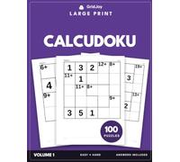 100 Large Print Calcudoku Puzzles for Adults: Easy to Hard - 60pt Puzzle Numbers - One Per Page - Every Solution Printed (GridJoy Large Print Calcudoku)