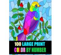 100 Large Print Color By Number: Easy Color By Number of Nature Scenes, Birds, Butterflies, Animals, Flowers, Landscapes and More.