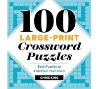 100 Large-Print Crossword Puzzles: Easy Puzzles to Entertain Your Brain