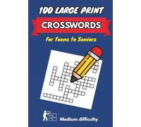 100 Large Print Crossword Puzzles for Teens to Seniors