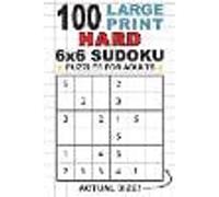 100 Large Print Hard 6x6 Sudoku Puzzles for Adults