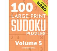 100 Large Print Hard Sudoku Puzzles - Volume 5 - One Puzzle Per Page - Solutions Included - Puzzle Book For Adults