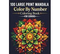100 Large Print Mandala Color by Number Coloring Book for Seniors: Big, Easy-to-Read Designs for Relaxation, Focus, and Creative Enjoyment