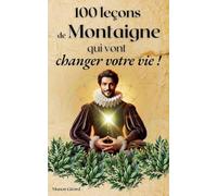 100 Leçons De Montaigne Qui Vont Changer Votre Vie