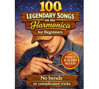 100 legendary songs on the harmonica for beginners: No bends or complicated tricks