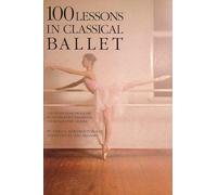 100 Lessons in Classical Ballet: The Eight-Year Program of Leningrad's Vaganova Choreographic School (Limelight)