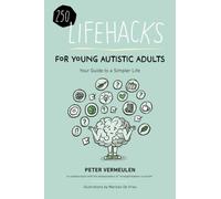 100 Lifehacks for Young Autistic Adults for a Simpler Life with Autism