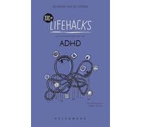 100+ lifehacks voor een eenvoudiger leven met ADHD