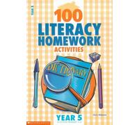 100 Literacy Homework Activities for Year 5 (100 Literacy Homework Activities S.)