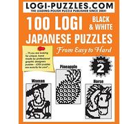 100 LOGI Black & White Japanese Puzzles: Easy to Hard: Volume 2