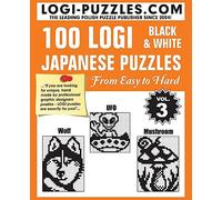 100 LOGI Black & White Japanese Puzzles: Easy to Hard: Volume 3
