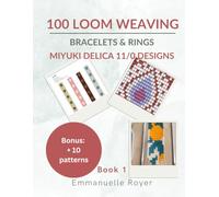 100 Loom Beading Patterns: Miyuki Delica 11/0 Designs. Beginner friendly guidance: How to make bracelets and rings. Bead books for jewelry making. (Beading techniques)