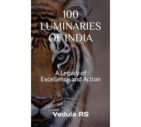 100 LUMINARIES OF INDIA: A Legacy of Excellence and Action
