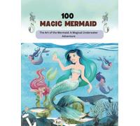 100 Magic Mermaid Colouring Book, Mermaid colouring book for kids, Fantasy colouring book for girls, Colouring book with mermaids and sea life