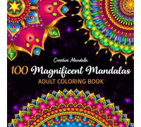 100 Magnificent Mandalas - Adult Coloring Book: 100 Beautiful Mandalas to Color. Coloring Books for Adults for Stress Relief & Relaxation