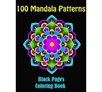 100 Mandala Patterns- Mandalas at midnight, a coloring book on black pages: 100 Mandalas coloring book: Volume 3 (Coloring flowers books for adults relaxation)