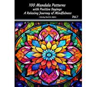 100 Mandala Patterns with Positive Sayings: A Relaxing Journey of Mindfulness - Vol. 1 - Coloring Book for Adults (100 Mandala Patterns with Positive ... of Mindfulness - Coloring Books for Adults)