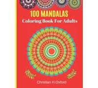 100 MANDALAS: Amazing- Coloring book for adults,Stress Relieving Mandala Designs for Adults Relaxation, Flower Designs,Inspirational Designs,Mandala ... Adults,coloring book for teens anti-stress
