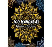 100 Mandalas Anti Stress à colorier. Style variés et Relaxant: livre de coloriage pour adulte