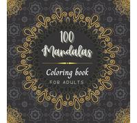 100 Mandalas coloring book for adults: 100 relaxing coloring pages for teens and adults, abstract adult coloring book | anti-anxiety coloring book
