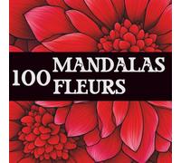100 mandalas - Fleurs à colorier | Livre de coloriage adulte antistress, facile et relaxant, idéal pour la détente et l’art-thérapie: Mandalas Fleurs n°1