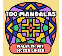 100 Mandalas Malbuch mit dicken Linien | Großdruck: Einfache und entspannende Muster für Erwachsene, Senioren und Anfänger (Entspannende Mandalas)