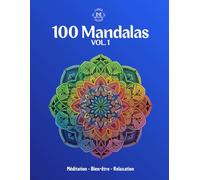 100 Mandalas • Méditation Bien-être Relaxation: Livre de coloriage avec 100 mandalas différents de styles et de niveaux de difficulté différents, pour se détendre et soulager le stress quotidien.