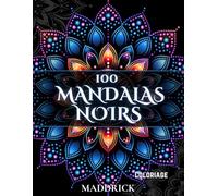 100 Mandalas noirs: Livre de coloriage adulte avec fonds noirs (Motifs Infinis : Série de Livres de Coloriage pour Adultes avec Mandalas, Motifs Complexes et Abstraits)