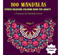100 MANDALAS: STRESS RELIEVING COLORING BOOK FOR ADULTS