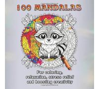 100 Mandalas - Your Escape from Everyday Life | Relax, relieve stress, and get creative. With these mandalas to color, you’ll find peace and tranquility - page by page
