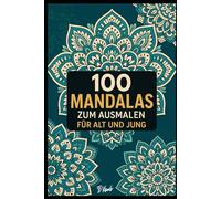 100 Mandalas: Zum ausmalen für alt und jung