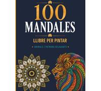 100 Mandales: Llibre per pintar per a adults i adolescents amb mandales de diferents estils per relaxar-se i divertir-se