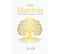 100 Mantras for Your Heart and Soul: Daily Mantras to Activate Your Heart and Awaken Your Soul’s Truth (The Mantra Collection)