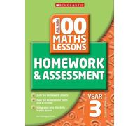 100 Maths Homework and Assessment Activities for Year 03: year 3 - Scottish primary 4 (All New 100 Maths Homework and Assessment Activities S)