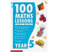100 Maths Lessons and More for Year 5