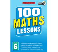 100 Maths Lessons for the National Curriculum for teaching ages 10-11 (Year 6). Includes short term planning and lessons for the whole year. (100 Lessons) (100 Lessons - New Curriculum)