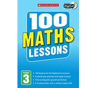 100 Maths Lessons for the National Curriculum for teaching ages 7-8 (Year 3). Includes short term planning and lessons for the whole year. (100 Lessons) (100 Lessons - New Curriculum)