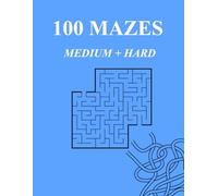 100 Mazes for Adults & Teens: Medium to Hard Maze Puzzle Book (8.5×11): Challenging Maze Puzzles for Brain Exercise, Focus, and Fun | 100 Unique Mazes | Large Print Paperback