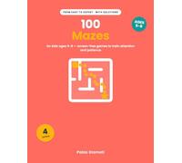100 Mazes for Kids Ages 5-8: From Easy to Expert - Screen-Free Games to Train Attention and Patience (With Solutions)